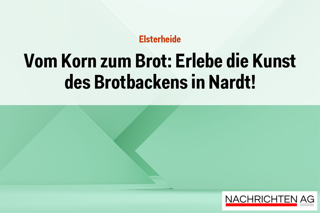 Vom Korn zum Brot: Erlebe die Kunst des Brotbackens in Nardt!