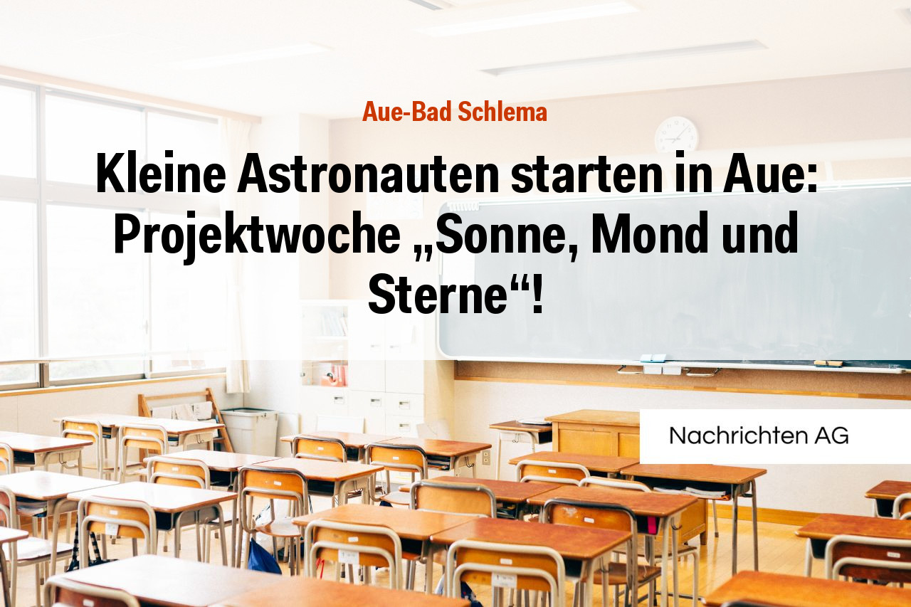 Kleine Astronauten starten in Aue: Projektwoche „Sonne, Mond und Sterne“!