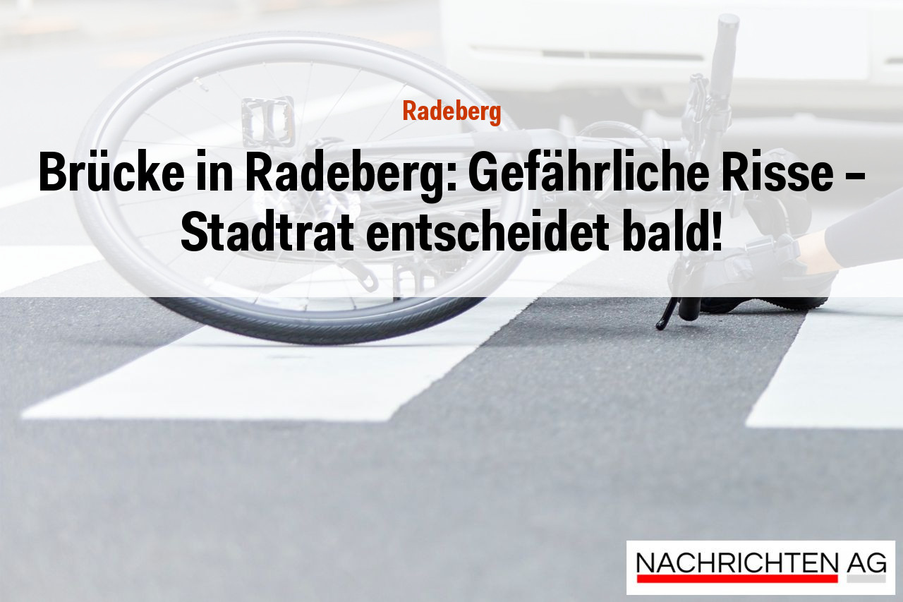 Brücke in Radeberg: Gefährliche Risse - Stadtrat entscheidet bald!
