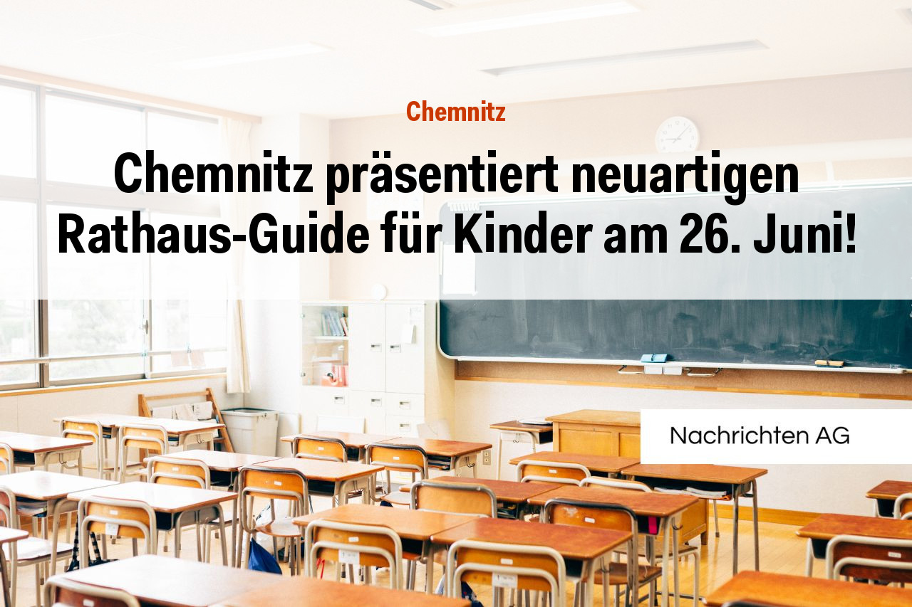 Chemnitz präsentiert neuartigen Rathaus-Guide für Kinder am 26. Juni!
