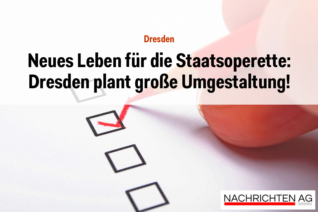 Neues Leben für die Staatsoperette: Dresden plant große Umgestaltung!