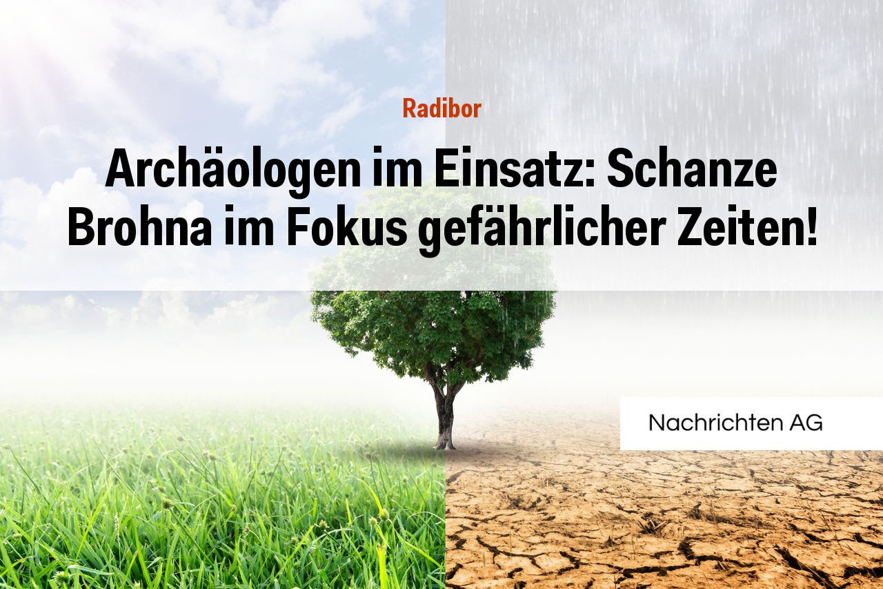 Archäologen im Einsatz: Schanze Brohna im Fokus gefährlicher Zeiten!