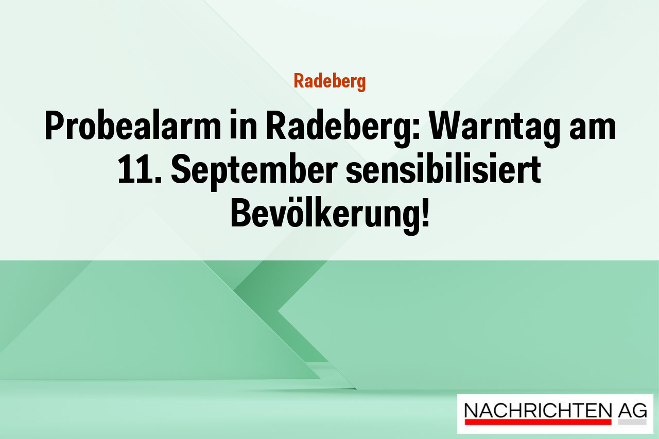 Probealarm in Radeberg: Warntag am 11. September sensibilisiert Bevölkerung!